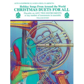 Christmas Duets for All: Alto Saxophone- Eb Saxes and Eb Clarinets (Holiday Songs from Around the World)