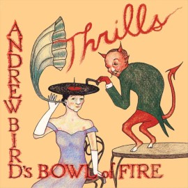ANDREW BIRD'S BOWL OF FIRE - THRILLS (2 LP)