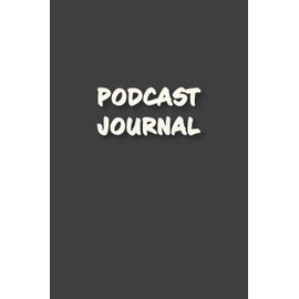 Podcast Journal: Organize Notes and Key Ideas of Your Favorite Podcast Episodes