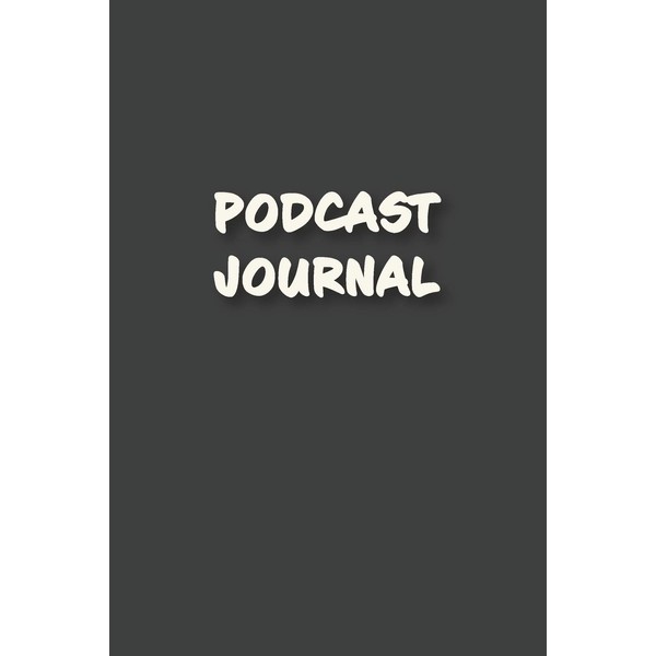 Podcast Journal: Organize Notes and Key Ideas of Your Favorite