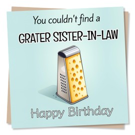 Funny Happy Birthday Card for Sister-In-Law - You couldn't find a Grater Sister-in-Law - Cheese Grater Card - Made in UK