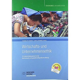 Wirtschafts- und Unternehmensethik: 15 Unterrichtsbausteine für die ökonomische und gesellschaftspolitische Bildung (Ökonomie unterrichten)