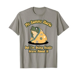 My Tummy Hurts But Im Being Really Brave About It, Cute Frog T-Shirt