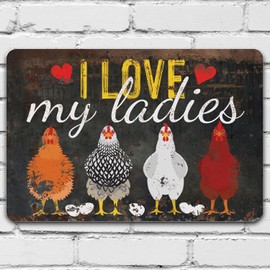 I Love My Ladies - Funny Chicken Coop Sign - Perfect Chicken Coop Decor - Chicken Signs for Coop Outdoor Hen House - Chicken Gifts for Chicken Lovers - 8x12 Chicken Signs for Coop