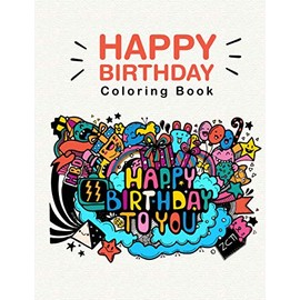 Happy Birthday Coloring Book: Great Coloring Pages for Super Awesome Kids Ages 3-8