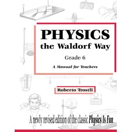 Physics the Waldorf Way Grade 6: A Manual for Teachers