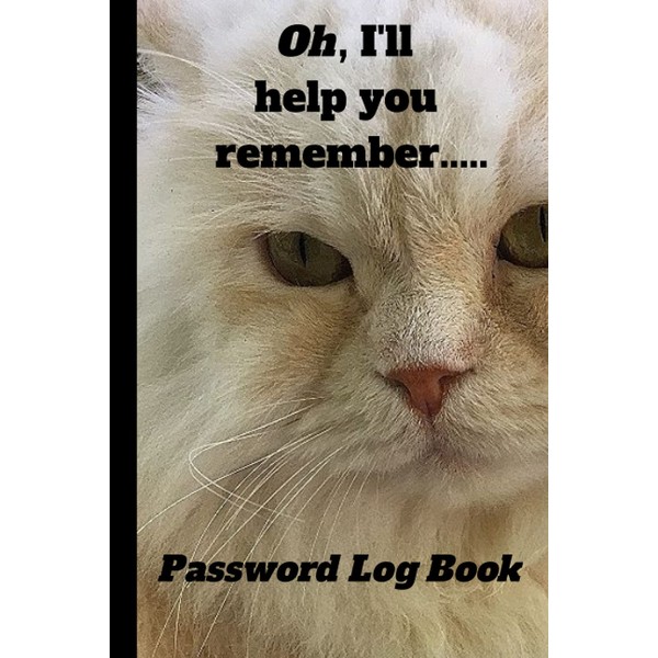 Oh, I’ll help you remember…. Password Log Book: Write and