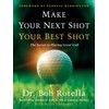Make Your Next Shot Your Best Shot: The Secret to