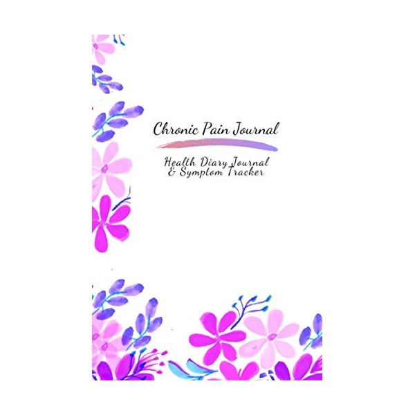 Chronic Pain Journal: Symptom Tracker and Health Diary Journal for