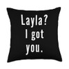 Layla? I.Got.You. Throw Pillow