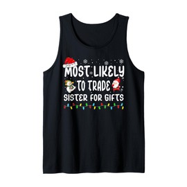 Most Likely To Trade Sister For Gifts Matching Family Xmas Tank Top