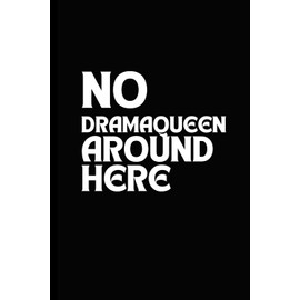 No Drama Queen Around Here: A 6 x 9 Blank Lined Notebook Journal - Funny Sarcastic Saying Work Gag Gift for Adults, Employees or Office Coworkers