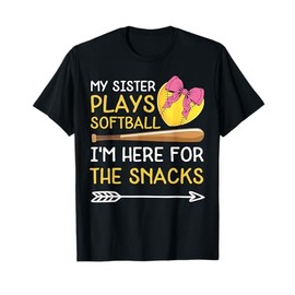 My Sister Plays Softball I'm Here for The Snacks T-Shirt