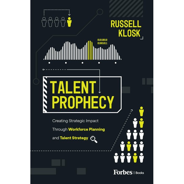 Talent Prophecy: Creating Strategic Impact Through Workforce Planning and Talent