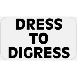 Dress to Digress - 500 Stickers Pack 2.25 x 1.25 inches - Quote Phrase