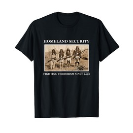 Airbrush World Homeland Security Fighting Terrorism Since 1492 Novelty Gift T-Shirt