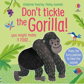 Don't Tickle the Gorilla! (Touchy-feely sound books) (DON'T TICKLE Touchy Feely Sound Books)