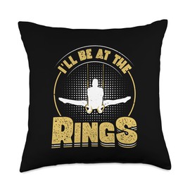 I'll Be At The Rings - Ring Gymnastics Enthusiast Throw Pillow