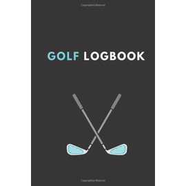Golf Logbook: Track Your Golf Games, scorecard template, Golf Journal To track your Golf Stats, Golf linksman .. Golfer Gift