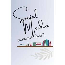 Social Media Made Me Buy it: An elegant bookish journal to organize your reads, note what social media influence you to buy it, draft book reviews and record your favorite quotes