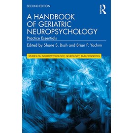 A Handbook of Geriatric Neuropsychology: Practice Essentials