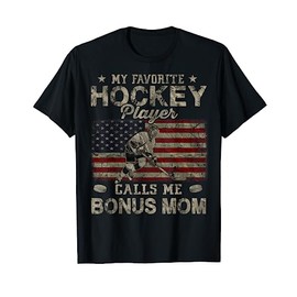 My Favorite Hockey Player Calls Me Bonus Mom Mother's Day T-Shirt