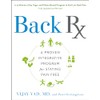 Back RX: A 15-Minute-a-Day Yoga- and Pilates-Based Program to End