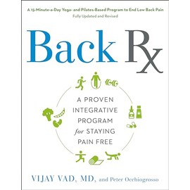 Back RX: A 15-Minute-a-Day Yoga- and Pilates-Based Program to End Low Back Pain Fully Updated and Revised