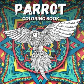 Parrot Coloring Book: Stress Relief & Relaxation for Kid or Adult - Perfect Gift for Boy or Girl - Beautiful Tropical Animal