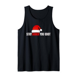 Stay Sober you idiot Santa Hat Tank Top