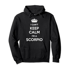 I Can't Keep Calm I'm A Scorpio Pullover Hoodie
