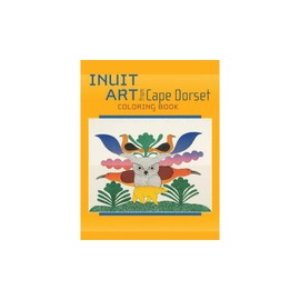 INUIT ART FROM CAPE DORSET COLORING BOOK