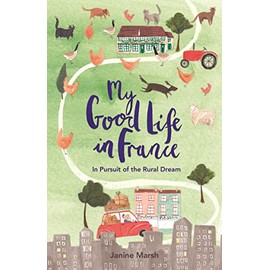 My Good Life in France (The Good Life France)
