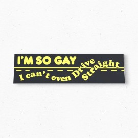 Two Bit Press SO GAY I CAN'T EVEN DRIVE STRAIGHT Bumper Sticker - Funny Vintage Style 80s 90s