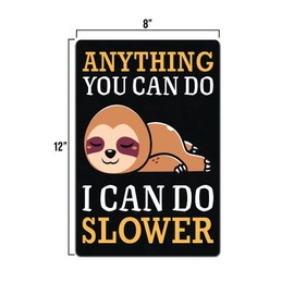 Anything You Can Do I Can Do Slower Sloth 12 X 8 Metal Tin Sign Décor Lazy Animal Lover Farmhouse Cute Bedtime Grumpy Veg Vegan Organic Love Vegetarian Unicorn Friend Friendly Family Over Weight