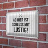 Blechschild | Ab hier ist Schluss mit lustig! | Dekoration