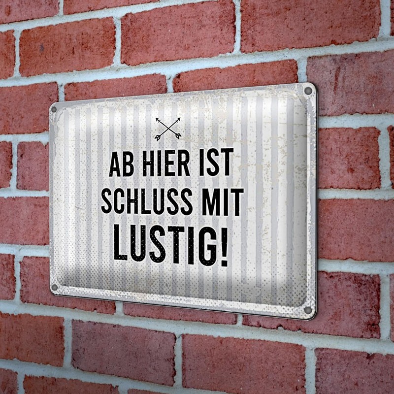 Blechschild | Ab hier ist Schluss mit lustig! | Dekoration
