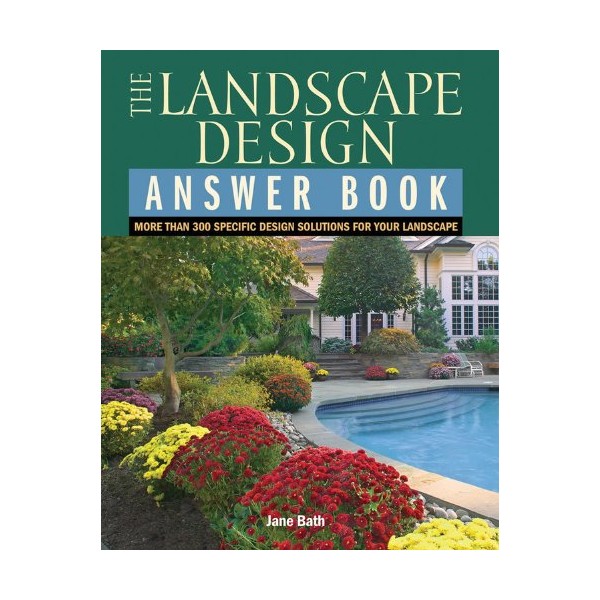 Landscape Design Answer Book: Than 300 Specific Design Solutions for