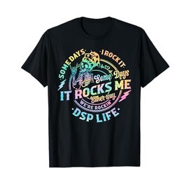 Tie Dye Some Days I Rock It Some Days It Rocks Me DSP Life T-Shirt