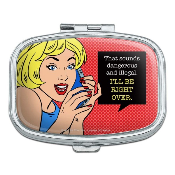 Sounds Dangerous and Illegal I'll Be Right Over Funny Humor Rectangle Pill Case Trinket Gift Box