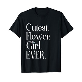 Cutest Flower Girl Ever Tshirt T-Shirt
