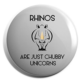 Hippowarehouse Rhinos are just Chubby Unicorns Badge Pin 25mm