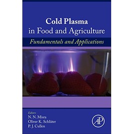 Cold Plasma in Food and Agriculture: Fundamentals and Applications