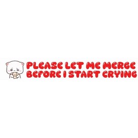 CartNest- Please Let Me Merge Before I Start Crying V2 Wall for Window| Car | Motorcycle | Truck | Laptop | Any Smooth Surface | Size: 5"