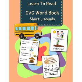CVC Words Book - Short u Sounds: Learn To Read with these Decodable Phonic Picture Book and Practice Short Vowel Sounds