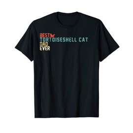 Best TORTOISESHELL CAT Dad Ever Shirt, Retro Vintage T-Shirt