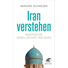 Iran verstehen: Geschichte, Gesellschaft , Religion
