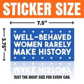 MAIANEY [7.5"x3.75"] Well Behaved Women Rarely Make History Bumper Sticker Politicial Womens Rights Human Rights Feminist Bumper Stickers Gifts for Her Decorations Car Truck Automobile Vehicle