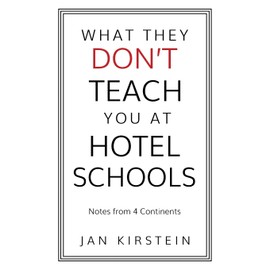 What They Don't Teach You at Hotel Schools: Notes from 4 Continents