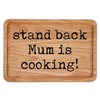 Stand Back Mum is Cooking Chopping Board Funny Mothers Day
